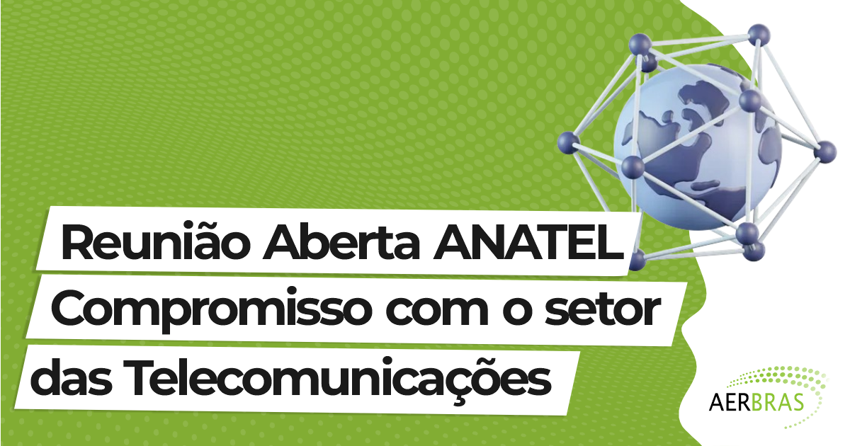Reunião Aberta ANATEL – Compromisso com o setor das Telecomunicações